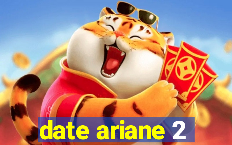 date ariane 2